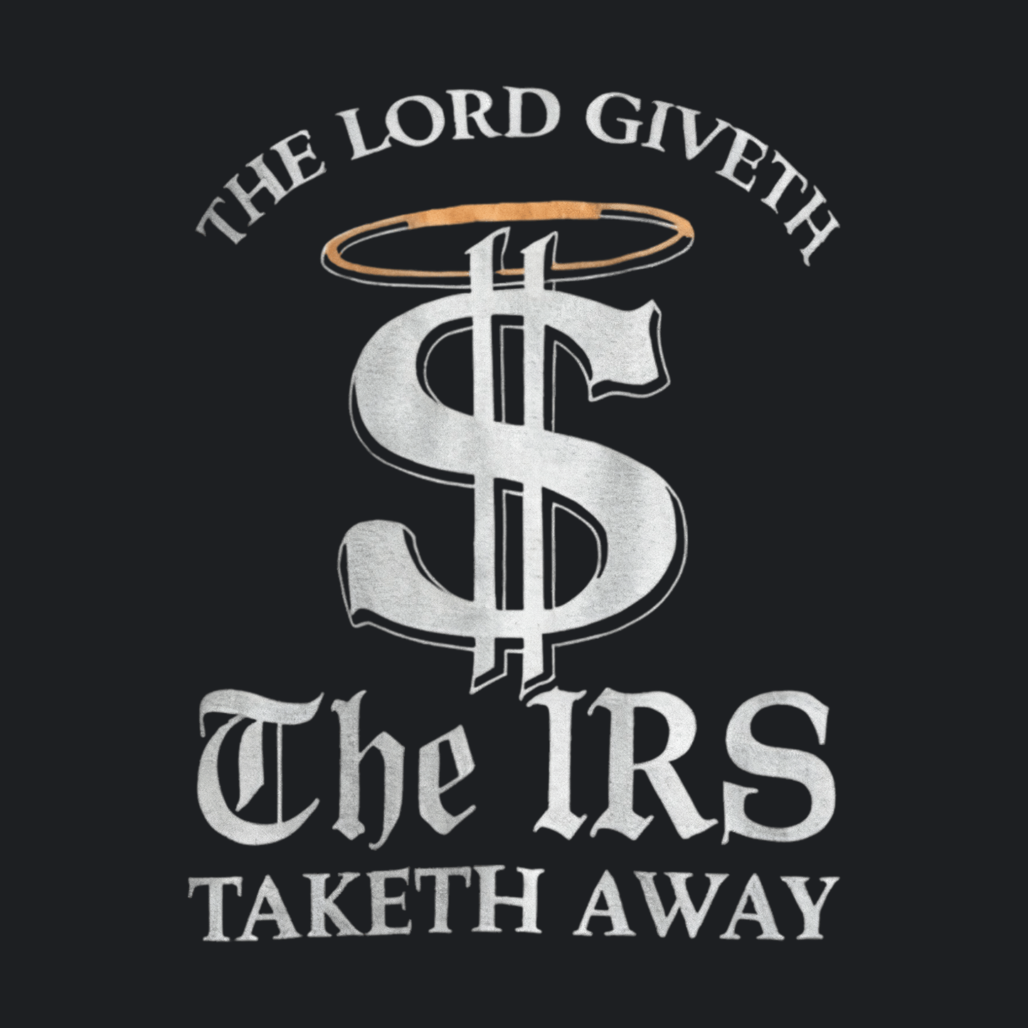 The Lord Giveth The IRS Taketh Tee