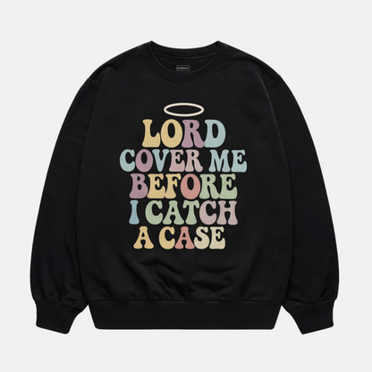 Lord Cover Me Sweatshirt