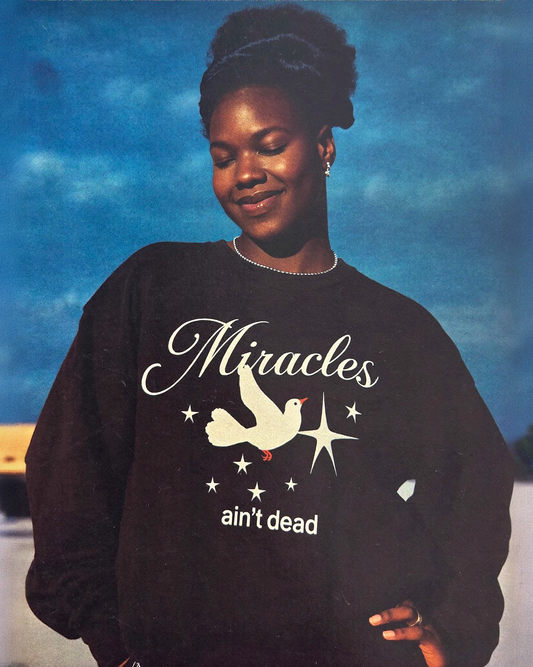 Miracles Ain’t Dead Sweatshirt