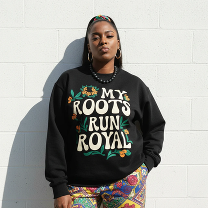 My Roots Run Royal Sweatshirt