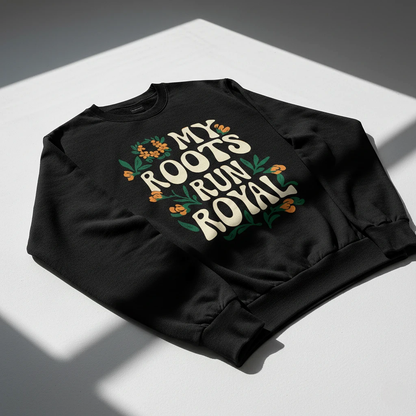 My Roots Run Royal Sweatshirt