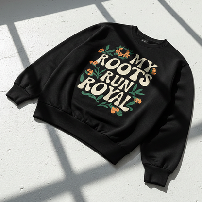 My Roots Run Royal Sweatshirt