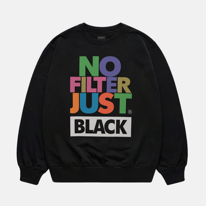 No Filter Just Black Sweatshirt