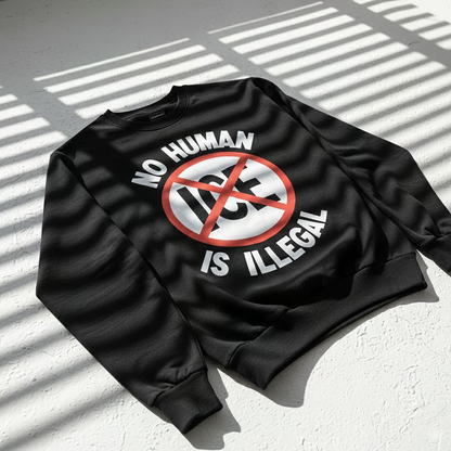 No Human Is Illegal Sweatshirt