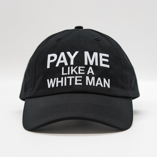 Pay Me Like A White Man Hat