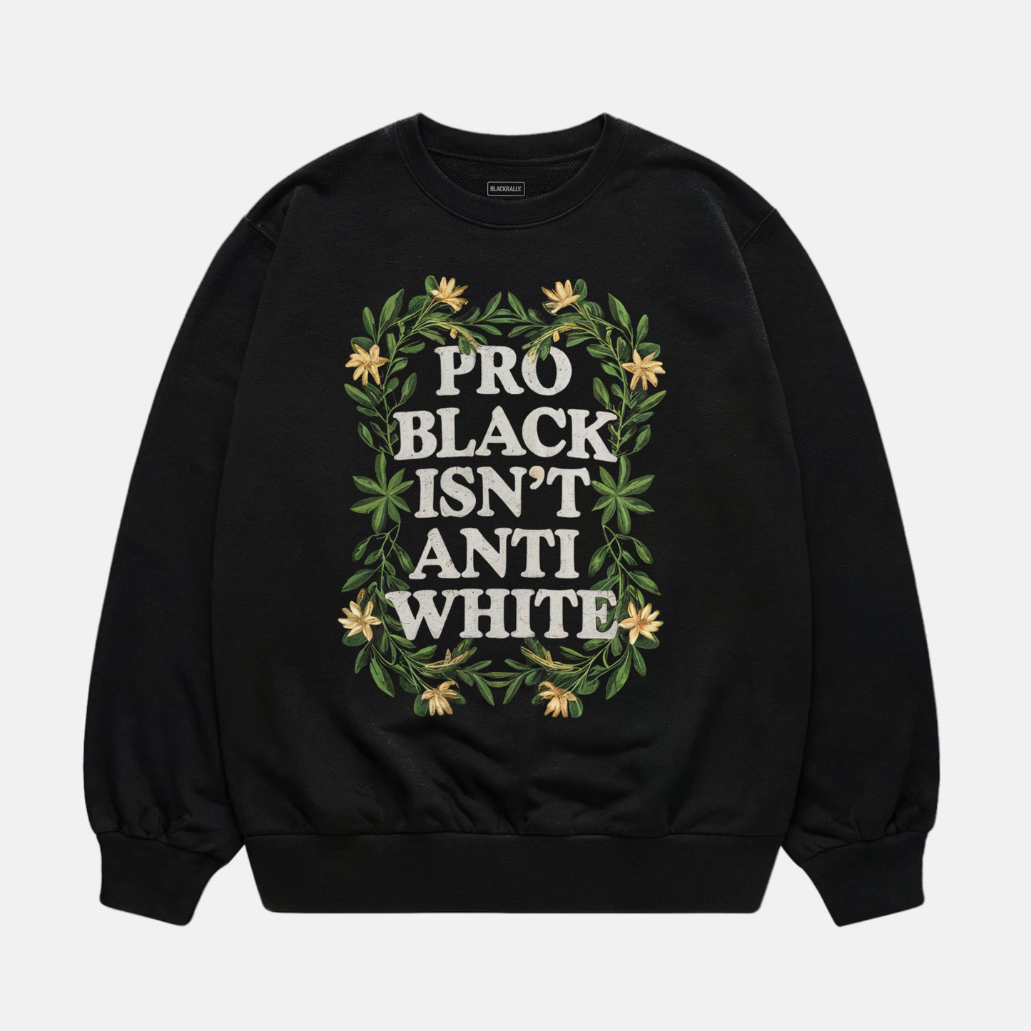 Pro Black Isn’t Anti White Sweatshirt