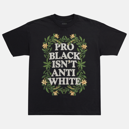 Pro Black Isn’t Anti White Tee