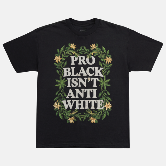 Pro Black Isn’t Anti White Tee
