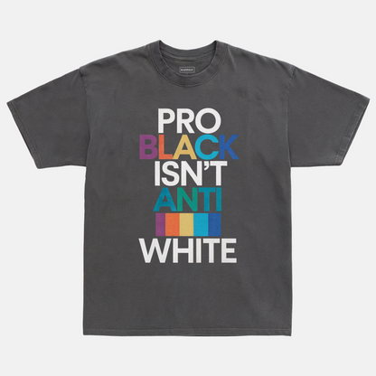 Pro Black Isn’t Anti White Tee