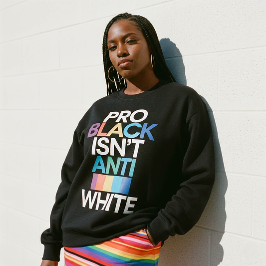 Pro Black Isn’t Anti White Sweatshirt