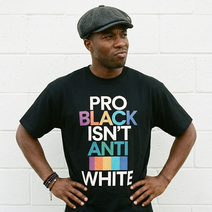 Pro Black Isn’t Anti White Tee