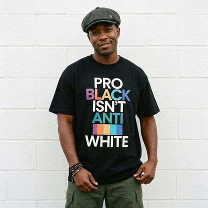 Pro Black Isn’t Anti White Tee