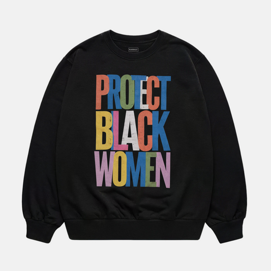Protect Black Women Sweatshirt