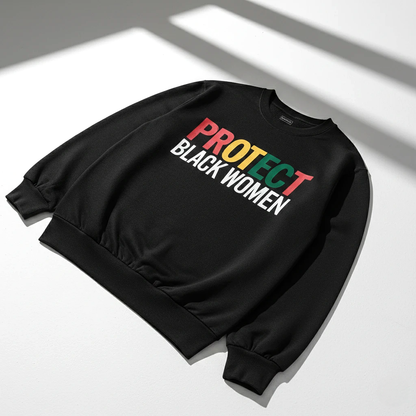Protect Black Women Sweatshirt
