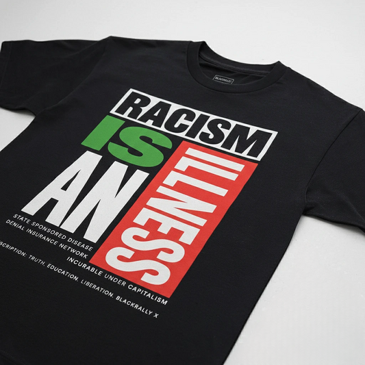 Racism Is An Illness Tee