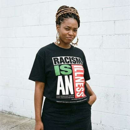 Racism Is An Illness Tee