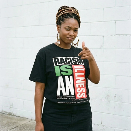 Racism Is An Illness Tee