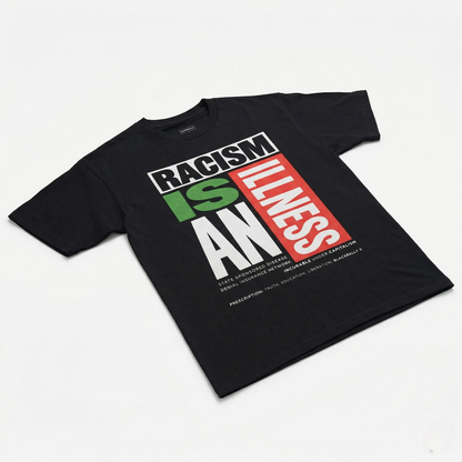 Racism Is An Illness Tee
