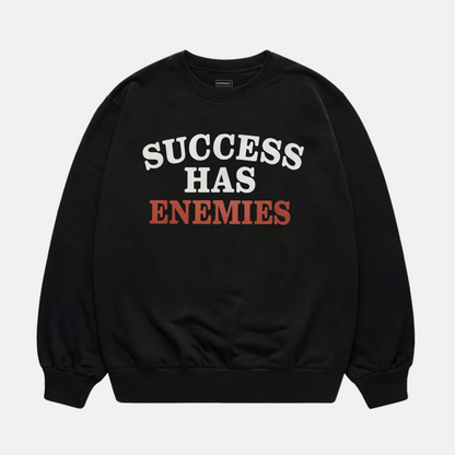 Success Has Enemies Sweatshirt