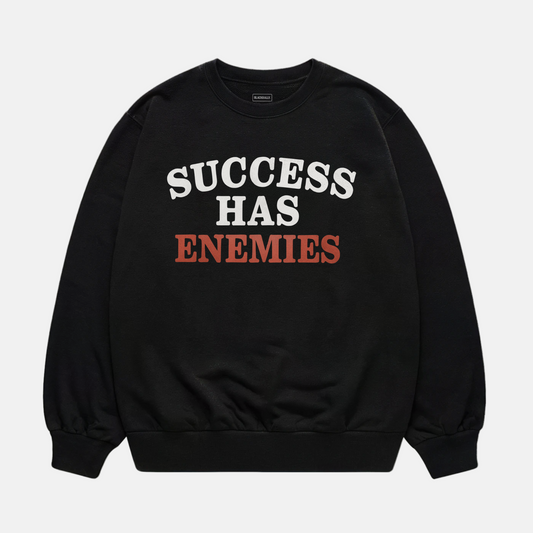 Success Has Enemies Sweatshirt