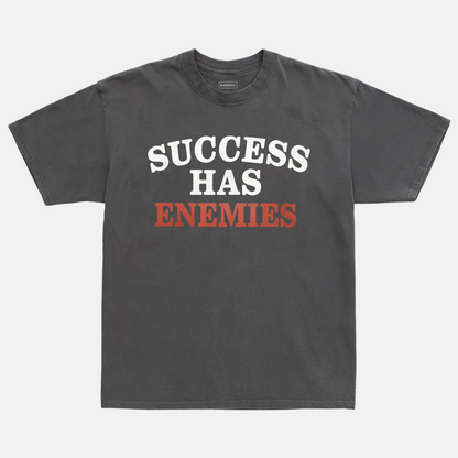 Success Has Enemies Tee