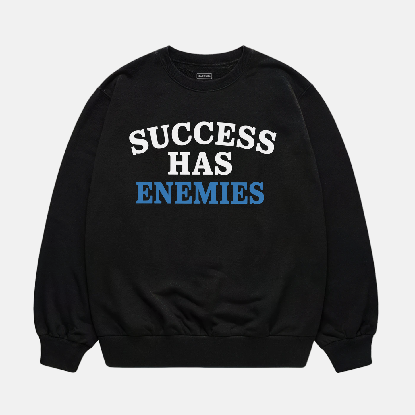 Success Has Enemies Sweatshirt