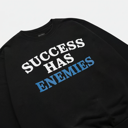 Success Has Enemies Sweatshirt