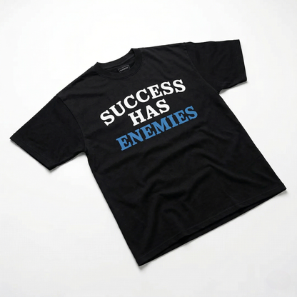 Success Has Enemies Tee
