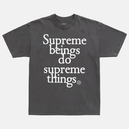 Supreme Beings Do Supreme Things Tee