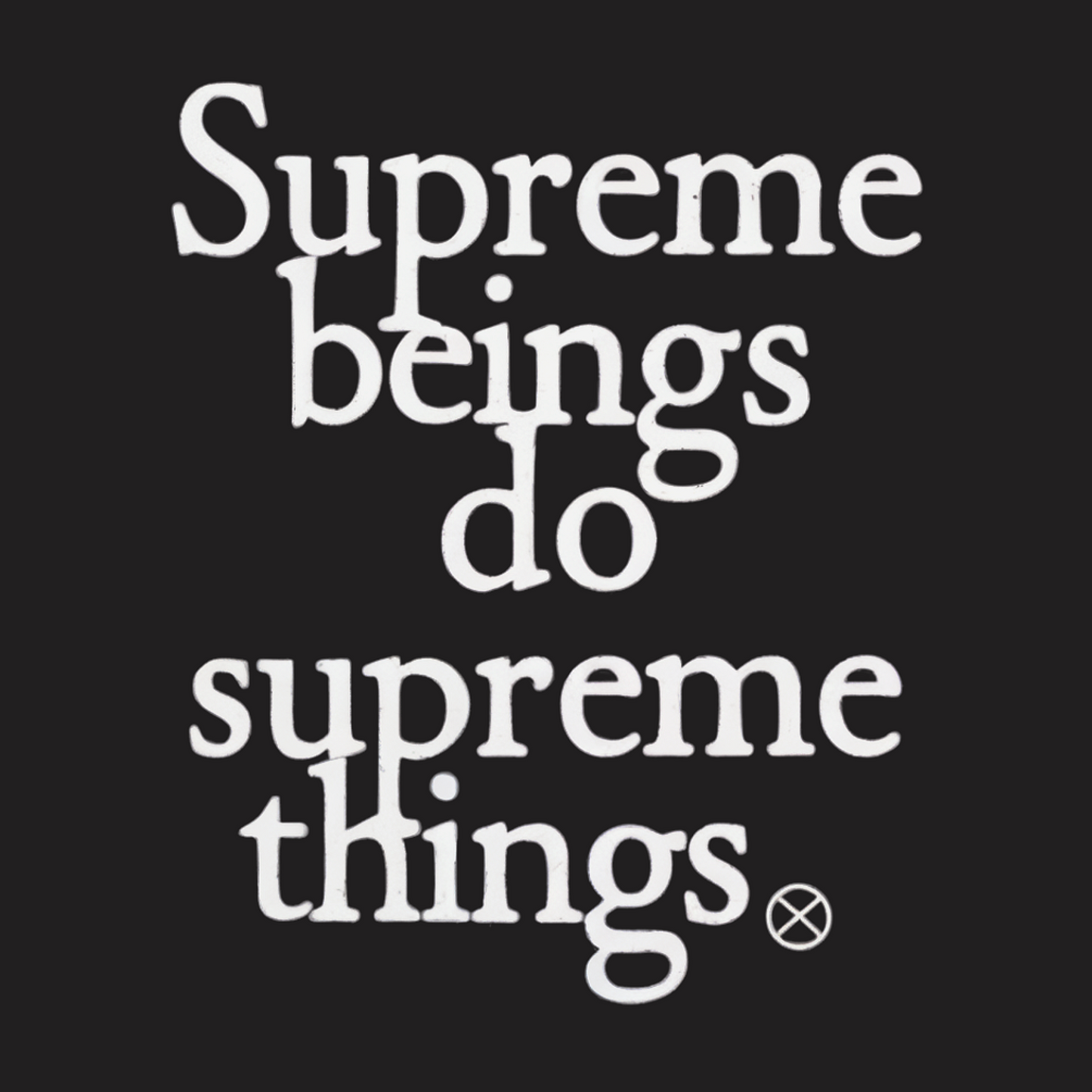 Supreme Beings Do Supreme Things Sweatshirt