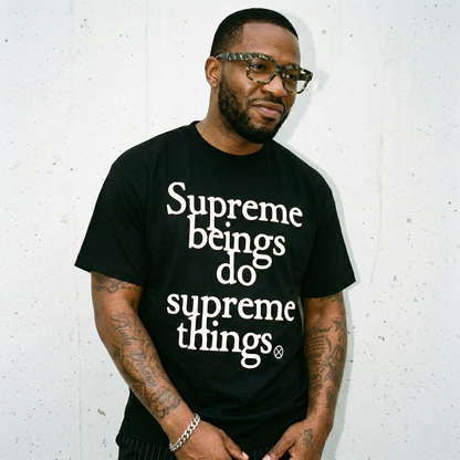 Supreme Beings Do Supreme Things Tee