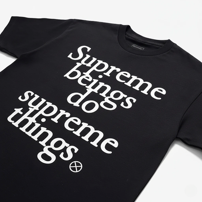 Supreme Beings Do Supreme Things Tee