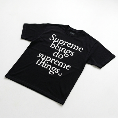 Supreme Beings Do Supreme Things Tee