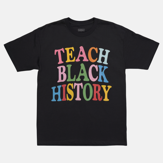 Teach Black History Tee