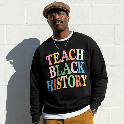 Teach Black History Sweatshirt