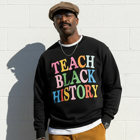 Teach Black History Sweatshirt