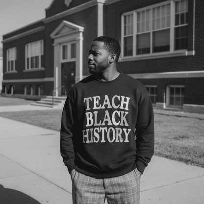 Teach Black History Sweatshirt