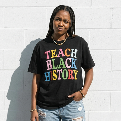 Teach Black History Tee