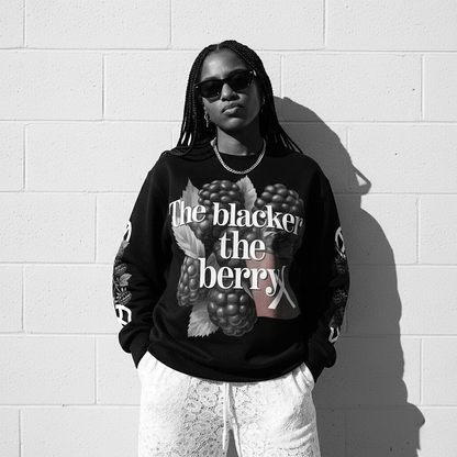 The Blacker The Berry Sweatshirt