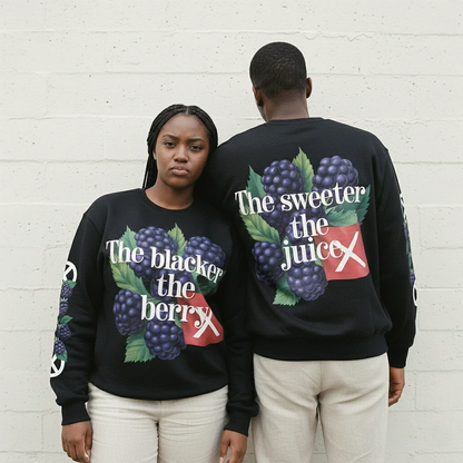 The Blacker The Berry Sweatshirt