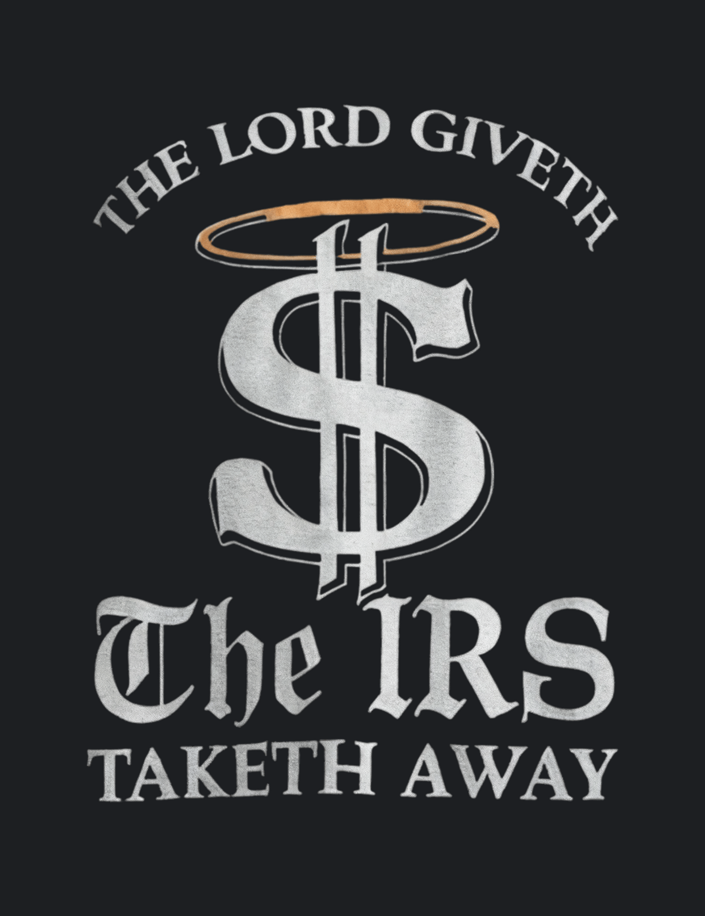 The Lord Giveth The IRS Taketh Graphic Tee