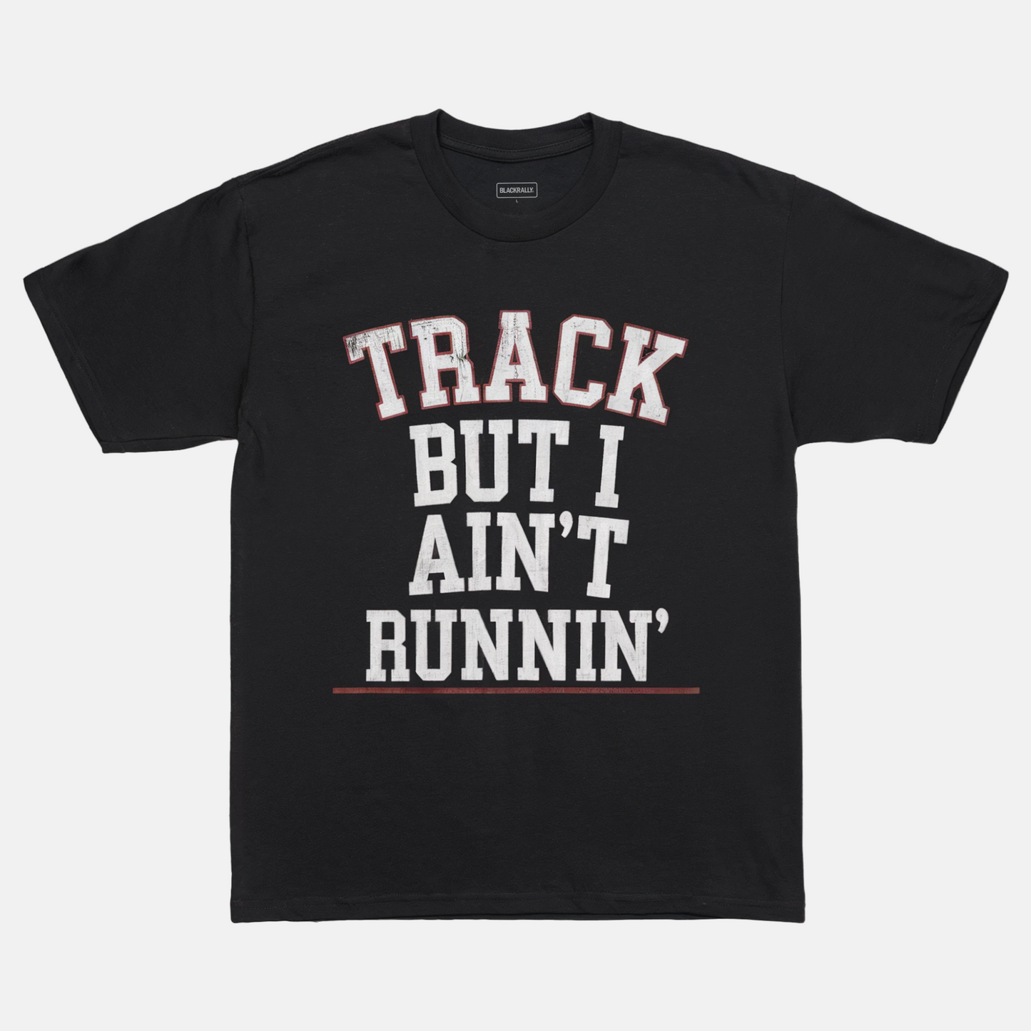 Track But I Ain’t Runnin' Tee