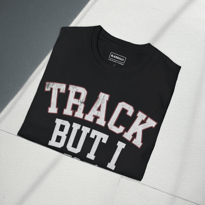Track But I Ain’t Runnin' Tee