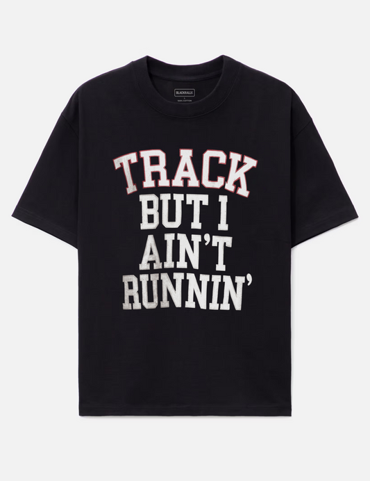 Track But I Ain’t Runnin Graphic Tee
