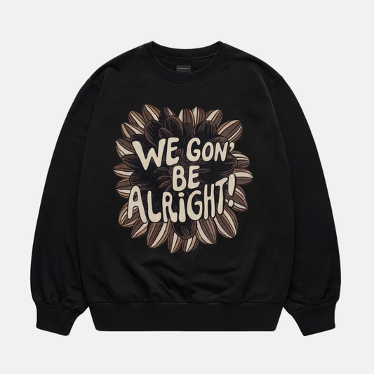 We Gon' Be Alright Sweatshirt