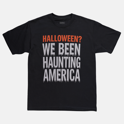 We Been Haunting America Tee
