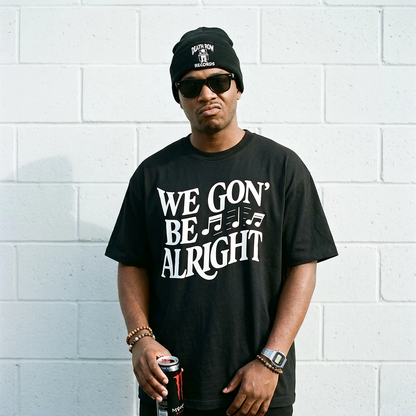 We Gon' Be Alright Tee
