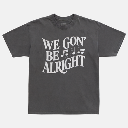 We Gon' Be Alright Tee