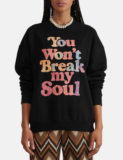 You Won’t Break My Soul Unisex Sweatshirt