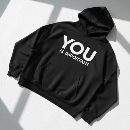 You Is Important Hoodie